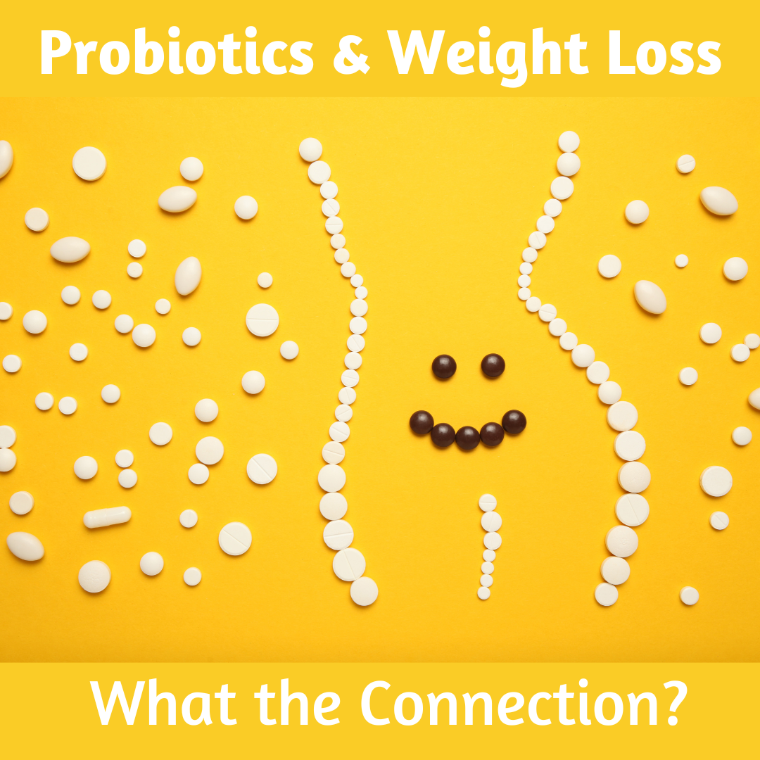 Probiotics and Weight Loss - What's the Connection?